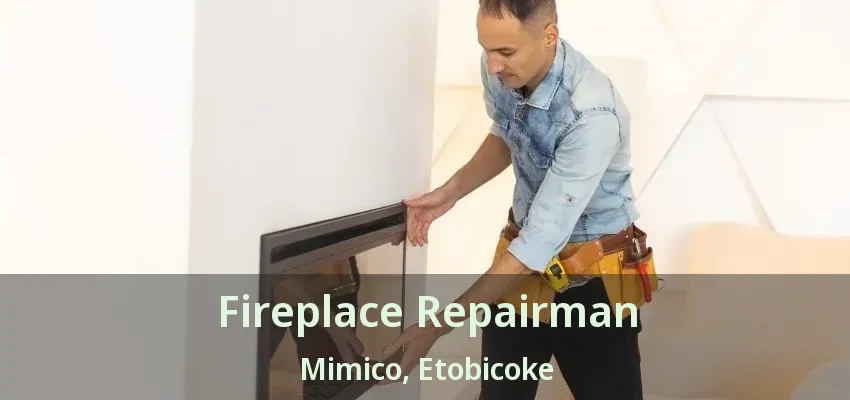 Fireplace Repairman Mimico, Etobicoke - ON Fireplace Repairman Mimico, Etobicoke - ON
