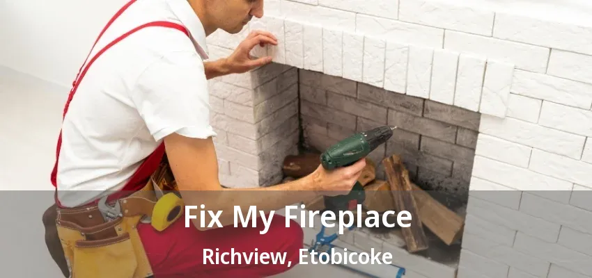 Fix My Fireplace Richview, Etobicoke - ON Fix My Fireplace Richview, Etobicoke - ON
