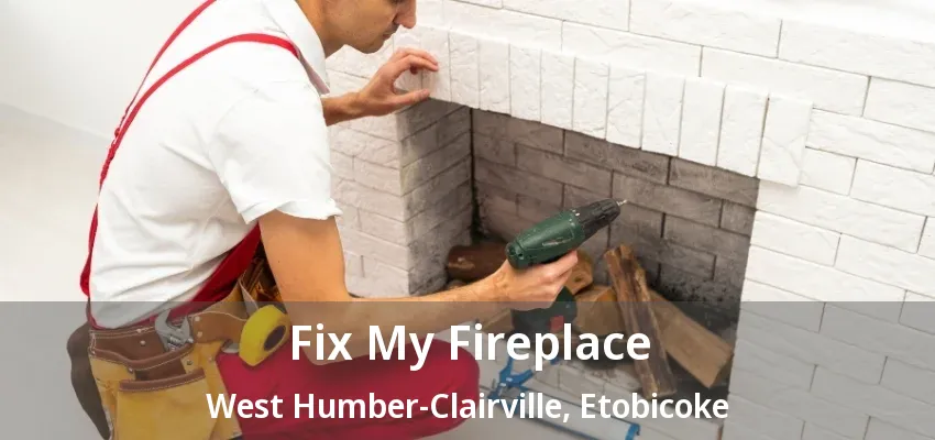 Fix My Fireplace West Humber-Clairville, Etobicoke - ON