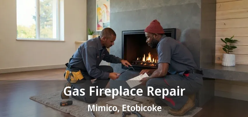 Gas Fireplace Repair Mimico, Etobicoke - ON