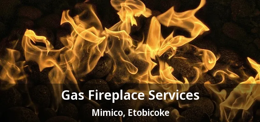 Gas Fireplace Services Mimico, Etobicoke - ON Gas Fireplace Services Mimico, Etobicoke - ON