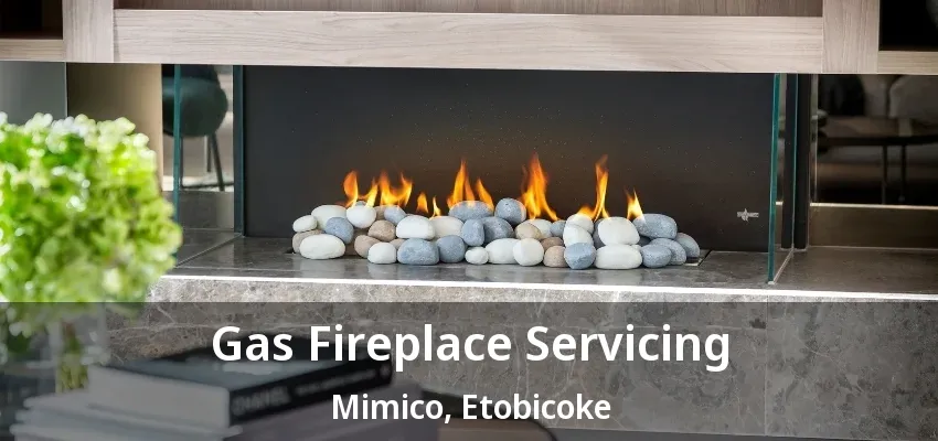 Gas Fireplace Servicing Mimico, Etobicoke - ON Gas Fireplace Servicing Mimico, Etobicoke - ON