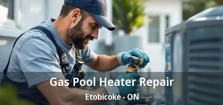 Gas Pool Heater Repair Etobicoke - ON