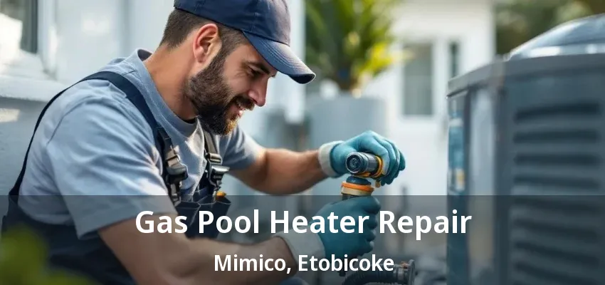 Gas Pool Heater Repair Mimico, Etobicoke - ON Gas Pool Heater Repair Mimico, Etobicoke - ON