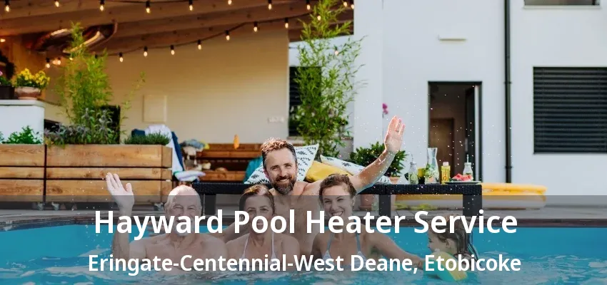 Hayward Pool Heater Service Eringate-Centennial-West Deane, Etobicoke - ON Hayward Pool Heater Service Eringate-Centennial-West Deane, Etobicoke - ON