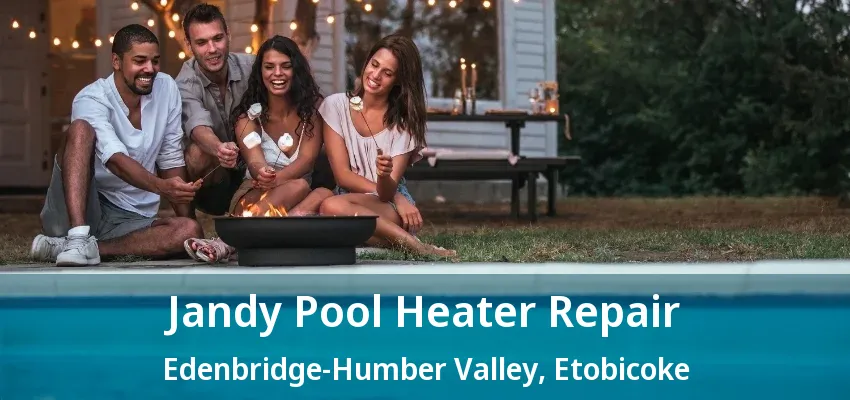 Jandy Pool Heater Repair Edenbridge-Humber Valley, Etobicoke - ON