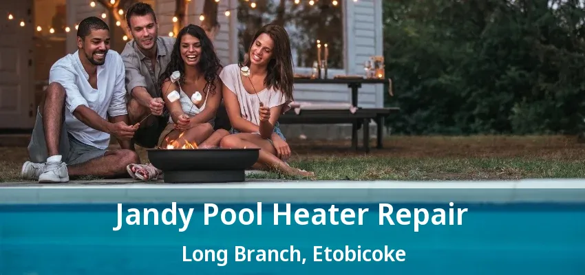 Jandy Pool Heater Repair Long Branch, Etobicoke - ON