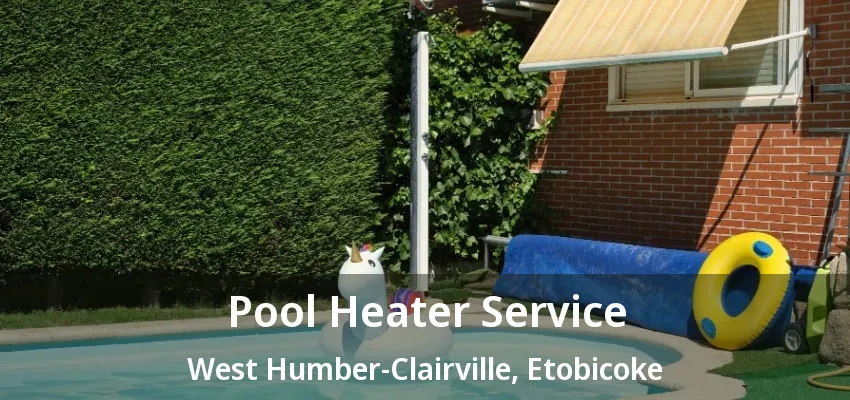 Pool Heater Service West Humber-Clairville, Etobicoke - ON Pool Heater Service West Humber-Clairville, Etobicoke - ON