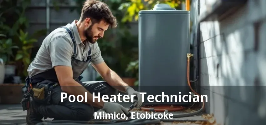 Pool Heater Technician Mimico, Etobicoke - ON Pool Heater Technician Mimico, Etobicoke - ON