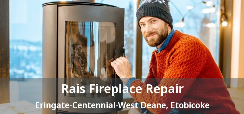 Rais Fireplace Repair Eringate-Centennial-West Deane, Etobicoke - ON