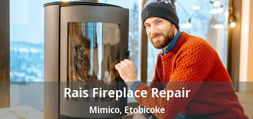 Rais Fireplace Repair Mimico, Etobicoke - ON Rais Fireplace Repair Mimico, Etobicoke - ON