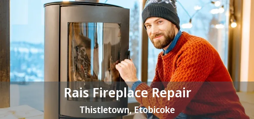 Rais Fireplace Repair Thistletown, Etobicoke - ON Rais Fireplace Repair Thistletown, Etobicoke - ON
