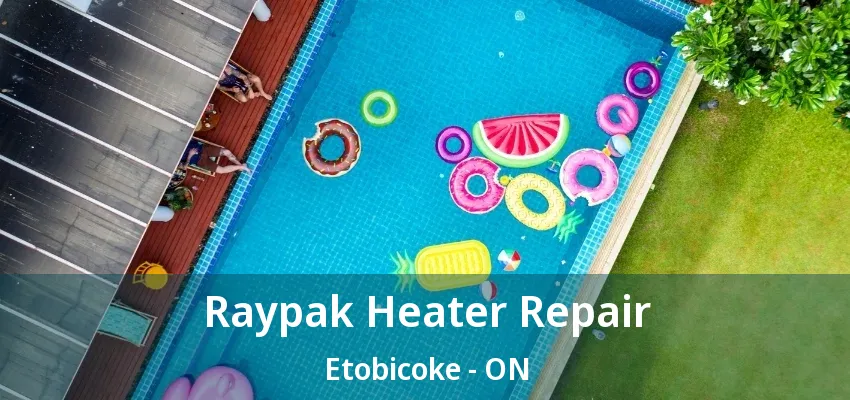 Raypak Heater Repair Etobicoke - ON
