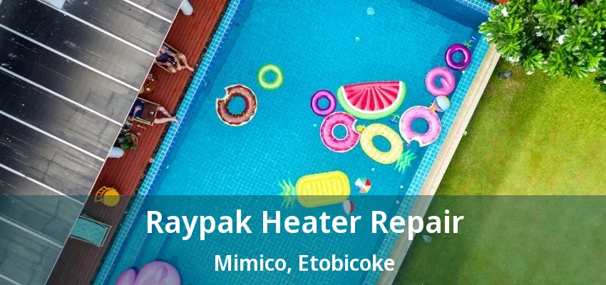 Raypak Heater Repair Mimico, Etobicoke - ON Raypak Heater Repair Mimico, Etobicoke - ON