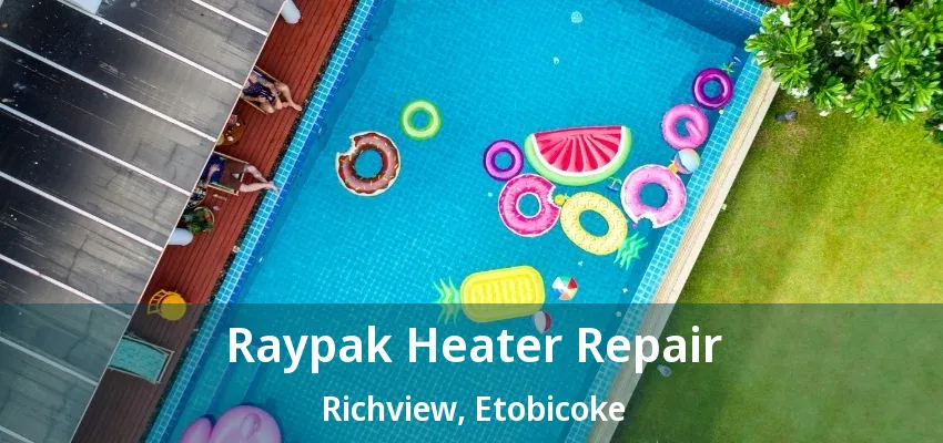Raypak Heater Repair Richview, Etobicoke - ON