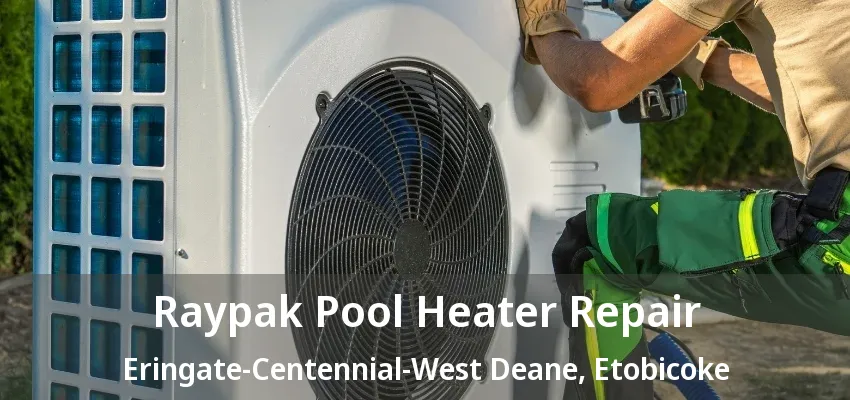 Raypak Pool Heater Repair Eringate-Centennial-West Deane, Etobicoke - ON Raypak Pool Heater Repair Eringate-Centennial-West Deane, Etobicoke - ON