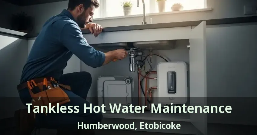 Tankless Hot Water Maintenance Humberwood, Etobicoke - ON Tankless Hot Water Maintenance Humberwood, Etobicoke - ON