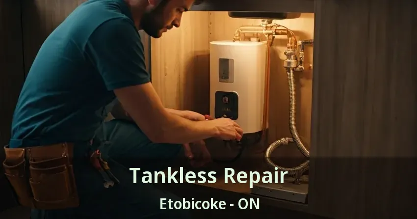Tankless Repair Etobicoke - ON
