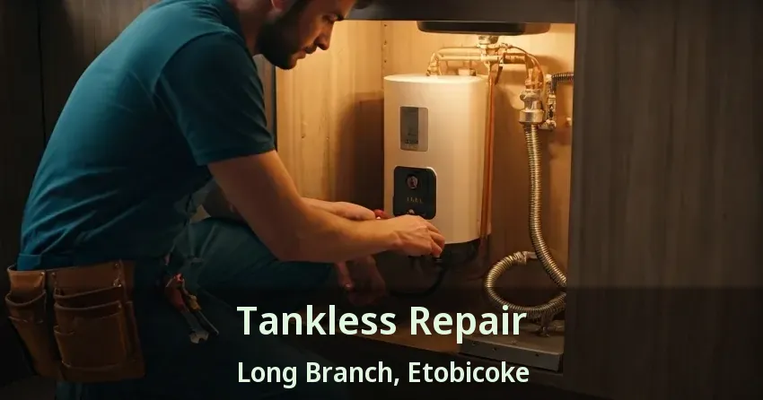 Tankless Repair Long Branch, Etobicoke - ON