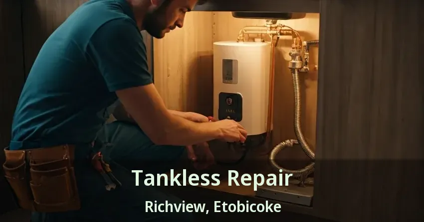 Tankless Repair Richview, Etobicoke - ON Tankless Repair Richview, Etobicoke - ON