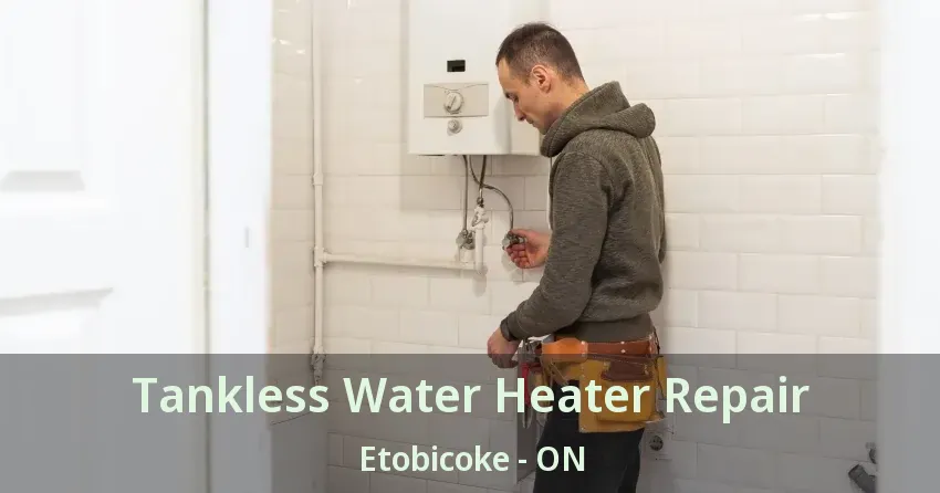 Tankless Water Heater Repair Etobicoke - ON