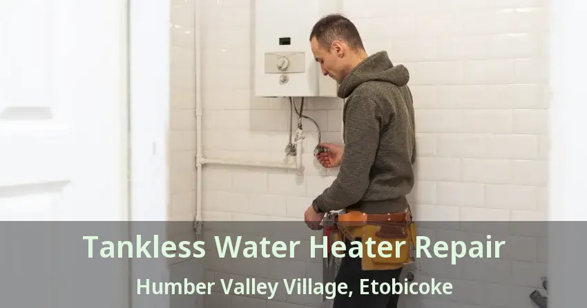 Tankless Water Heater Repair Humber Valley Village, Etobicoke - ON