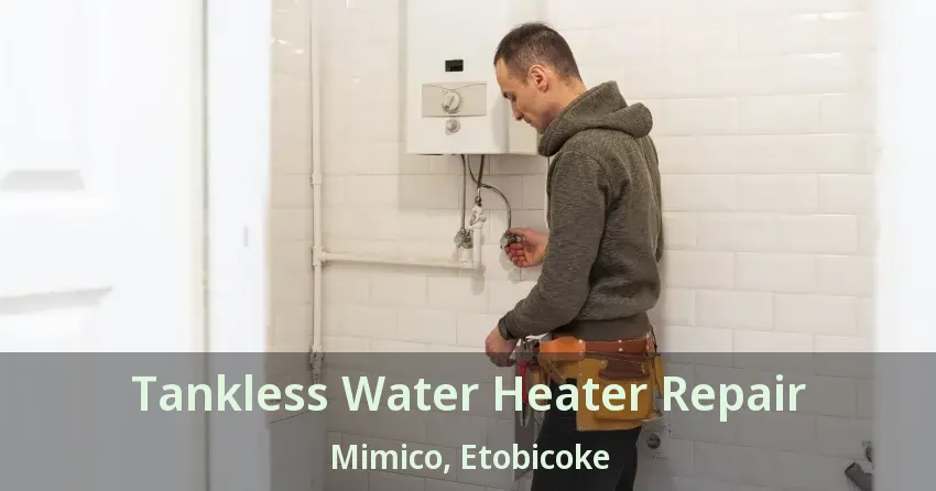 Tankless Water Heater Repair Mimico, Etobicoke - ON Tankless Water Heater Repair Mimico, Etobicoke - ON