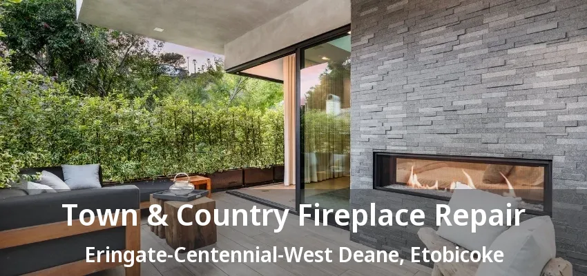 Town & Country Fireplace Repair Eringate-Centennial-West Deane, Etobicoke - ON Town & Country Fireplace Repair Eringate-Centennial-West Deane, Etobicoke - ON
