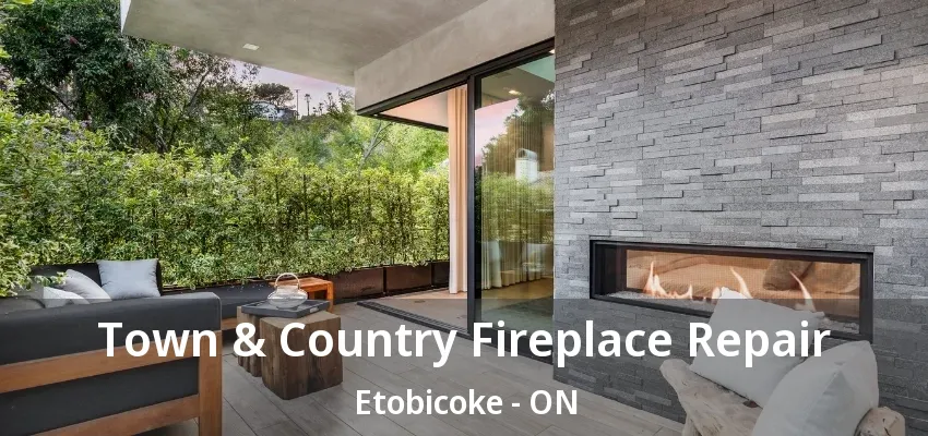 Town & Country Fireplace Repair Etobicoke - ON Town & Country Fireplace Repair Etobicoke - ON